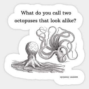 what do you call two octopuses that look alike? Sticker